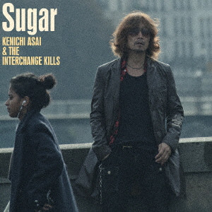 KENICHI ASAI & THE INTERCHANGE KILLS / 浅井健一 & THE INTERCHANGE KILLS / Sugar