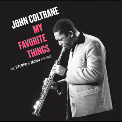 JOHN COLTRANE / ジョン・コルトレーン / My Favorite Things The Stereo & Mono Versions ( Mono & Stereo) (2CD)