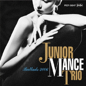JUNIOR MANCE / ジュニア・マンス / Ballads 2006