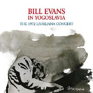 BILL EVANS / ビル・エヴァンス / リュブリャナ・コンサート - 1972