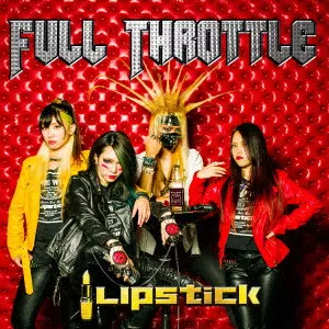 FULL THROTTLE &frasl; フル・スロットル&frasl;LIPSTICK&frasl;リップスティック