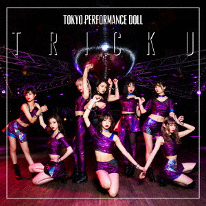 Tokyo Performance Doll / 東京パフォーマンスドール / TRICK U