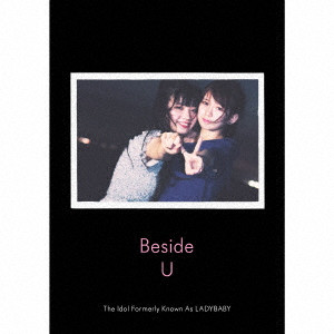 The Idol Formerly Known As LADYBABY / Beside U