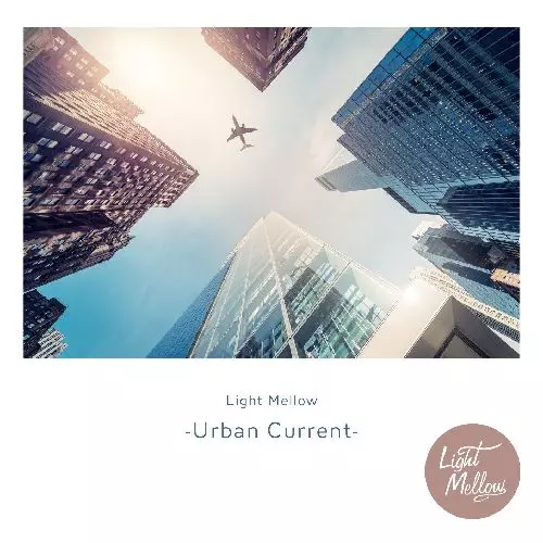 LIGHT MELLOW -URBAN CURRENT- / ライト・メロウ ~アーバン・カレント