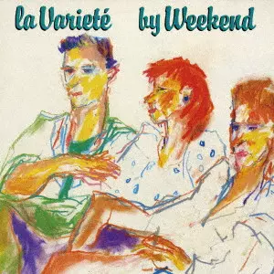 WEEKEND / LA VARIETE / ラ・バリエテ