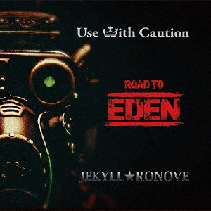 Use With Caution / JEKYLL★RONOVE / EDEN/Always~The answer is blowin’ in the wind~