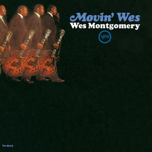 WES MONTGOMERY / ウェス・モンゴメリー / MOVIN' WES / ムーヴィン・ウェス
