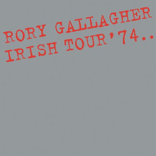 RORY GALLAGHER / ロリー・ギャラガー / IRISH TOUR '74 / ライヴ・イン・アイルランド