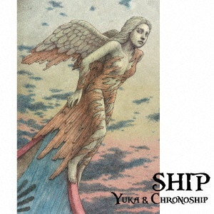 YUKA & CHRONOSHIP / ユカ&クロノシップ / SHIP