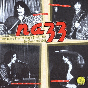NAZZ / ナッズ / EVOLUTION: FROM WOODY'S TRUCK STOP TO NAZZ 1966-1968 / 前日譚(プリクエル) 1966~1968