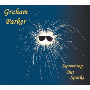 GRAHAM PARKER & THE RUMOUR / グレアム・パーカー&ザ・ルーモア / SQUEEZING OUT SPARKS / スクイージング・アウト・スパークス