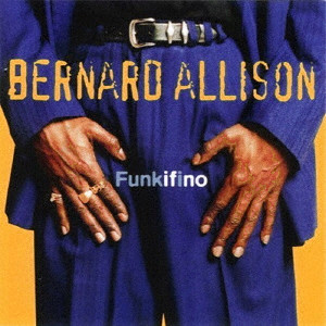 BERNARD ALLISON / バーナード・アリソン / FUNKIFINO / ファンキフィノ