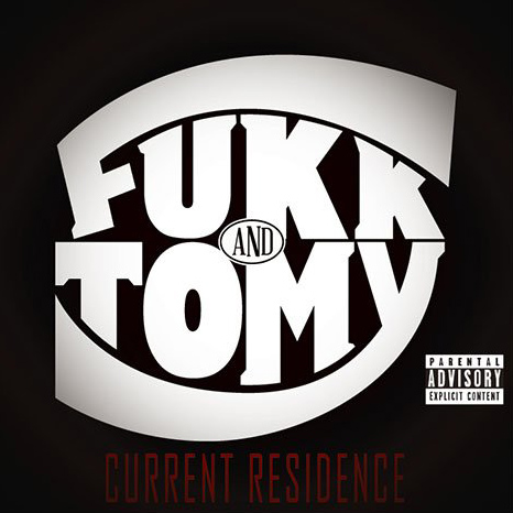 FUKK & TOMY / CURRENT RESIDENCE