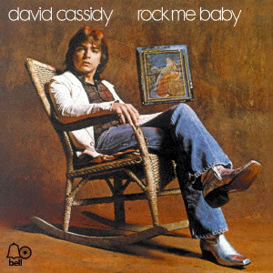 DAVID CASSIDY / デヴィッド・キャシディ / ROCK ME BABY / ロック・ミー・ベイビー