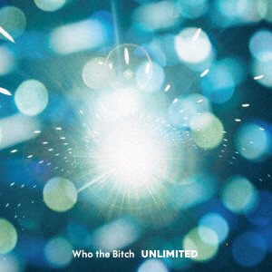 WHO THE BITCH / フー・ザ・ビッチ / Unlimited