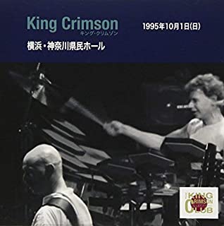 KING CRIMSON / キング・クリムゾン / COLLECTOR'S CLUB: OCTOBER 1ST, 1995, YOKOHAMA, JAPAN / コレクターズ・クラブ 1995年10月1日横浜神奈川県民ホール