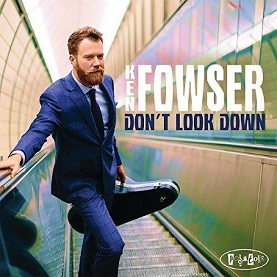 KEN FOWSER / Don't Look Down