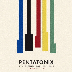 PENTATONIX / ペンタトニックス / PTX PRESENTS: TOP POP. VOL. 1 / PTXプレゼンツ: トップ・ポップ VOL.I(ジャパン・エディション)