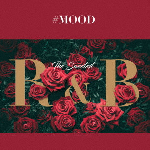 (V.A.) / #MOOD - THE SWEETEST R&B COLLECTION / #MOOD - The Sweetest R&B Collection