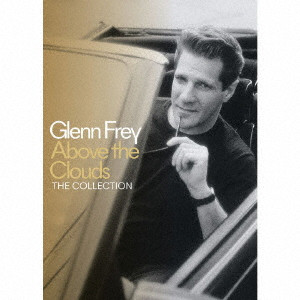 GLENN FREY / グレン・フライ / ABOVE THE CLOUDS THE COLLECTION / アバーヴ・ザ・クラウズ:ザ・コレクション (3SHM-CD+DVD)