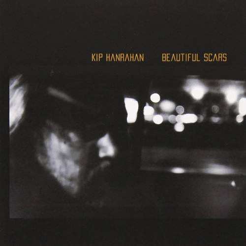 KIP HANRAHAN / キップ・ハンラハン / Beautiful Scars / ビューティフル・スカーズ