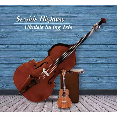 UKLELE SWING TRIO / ウクレレ・スイング・トリオ / Seaside Highway  / シーサイド・ハイウェイ