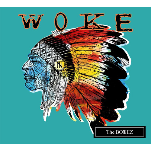 The BONEZ / WOKE