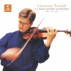 CHRISTIAN TETZLAFF / クリスティアン・テツラフ / J.S.バッハ: 無伴奏ヴァイオリンのためのソナタ & パルティータ (全曲)