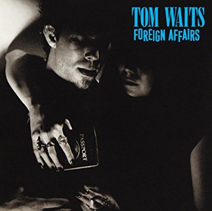 TOM WAITS / トム・ウェイツ / FOREIGN AFFAIRS / 異国の出来事 <2018リマスター>