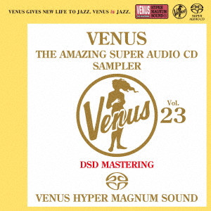 (V.A.) / VENUS THE AMAZING SUPER AUDIO CD SAMPLER VOL.23 / ヴィーナス・アメイジングSACD スーパー・サンプラー Vol.23