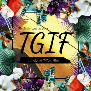 (V.A.) / Manhattan Records presents T.G.I.F - Weekend Vibes Mix