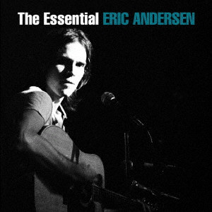 エリック・アンダースン / THE ESSENTIAL ERIC ANDERSEN / エッセンシャル・ベスト