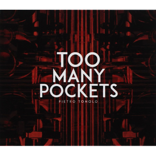 PIETRO TONOLO / ピエトロ・トノロ / Too Many Pockets