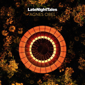 AGNES OBEL / アグネス・オベル / LATE NIGHT TALES: AGNES OBEL / レイト・ナイト・テイルズ・アグネス・オベル 