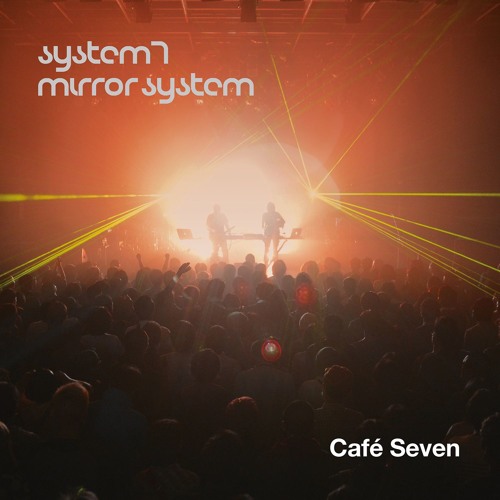 SYSTEM 7/MIRROR SYSTEM / システムセブン・アンド・ミラーシステム / Cafe Seven