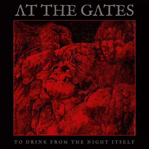 AT THE GATES / アット・ザ・ゲイツ / TO DRINK FROM THE NIGHT ITSELF / トゥ・ドリンク・フロム・ザ・ナイト・イットセルフ