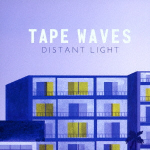 TAPE WAVES / テープ・ウェイヴス / DISTANT LIGHT / ディスタント・ライト 