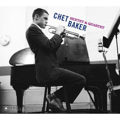 CHET BAKER / チェット・ベイカー / Sextet & Quartet
