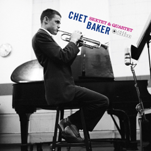 CHET BAKER / チェット・ベイカー / Sextet & Quartet(LP/180g)
