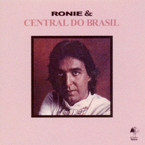 RONIE & CENTRAL DO BRASIL / ホニー&セントラル・ド・ブラジル / ホニー&セントラル・ド・ブラジル