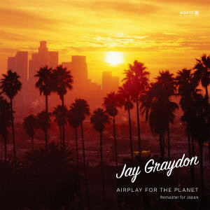 JAY GRAYDON / ジェイ・グレイドン / AIRPLAY FOR THE PLANET (REMASTERED) / エアプレイ・フォー・ザ・プラネット (リマスター)
