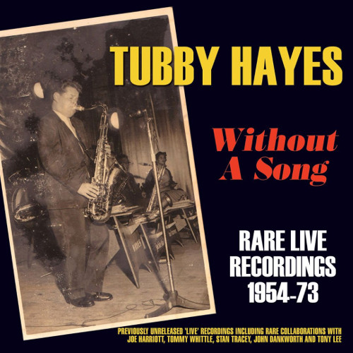 TUBBY HAYES / タビー・ヘイズ / ウィズアウト・ア・ソングス~レア・ライヴ・レコーディングス(2CD)