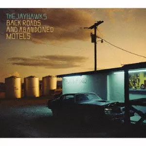 JAYHAWKS / ジェイホークス / BACK ROADS AND ABANDONED MOTELS / 寂れたモーテルとズッと続く道と