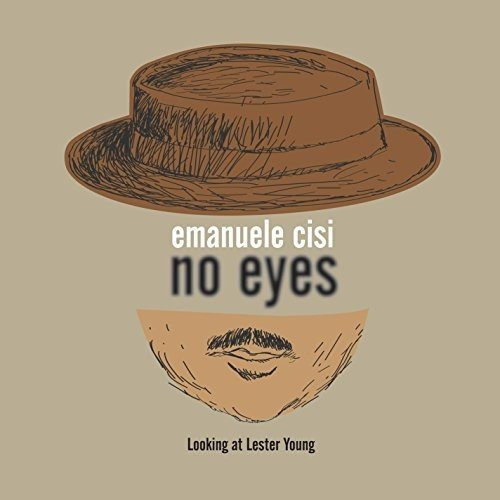 EMANUELE CISI / エマヌエーレ・チーズィ / No Eyes - Looking At Lester Young