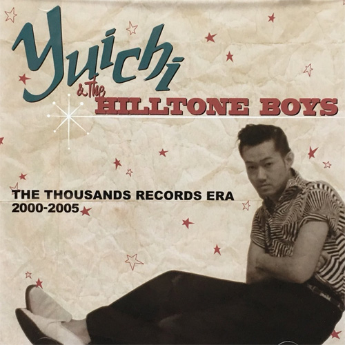 YUICHI & THE HILLTONE BOYS / The Thousands Records Era 2000 - 2005 (再発盤)