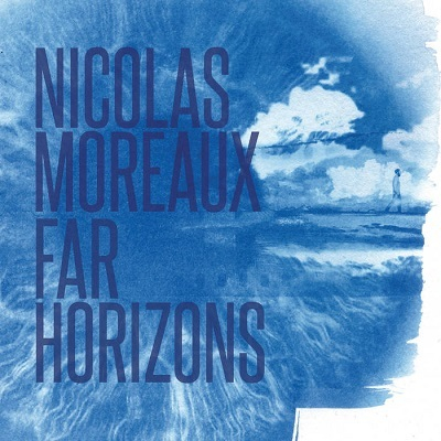 NICOLAS MOREAUX / ニコラ・モロー / Far Horizons