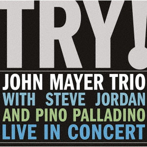 JOHN MAYER TRIO / ジョン・メイヤー・トリオ / TRY! LIVE IN CONCERT / トライ!ライヴ・イン・コンサート