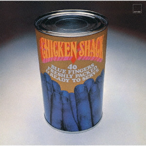 CHICKEN SHACK / チキン・シャック / FORTY BLUE FINGERS. FRESHLY PACKED AND READY TO SERVE / 40ブルー・フィンガーズ