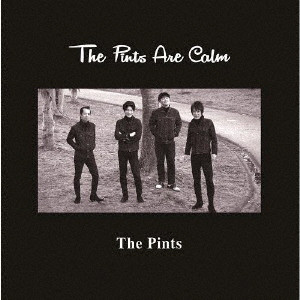 THE PINTS / THE PINTS ARE CALM