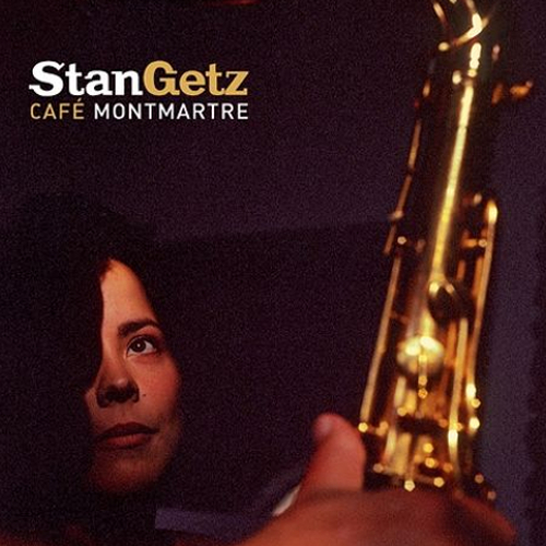 STAN GETZ / スタン・ゲッツ / Cafe Montmartre